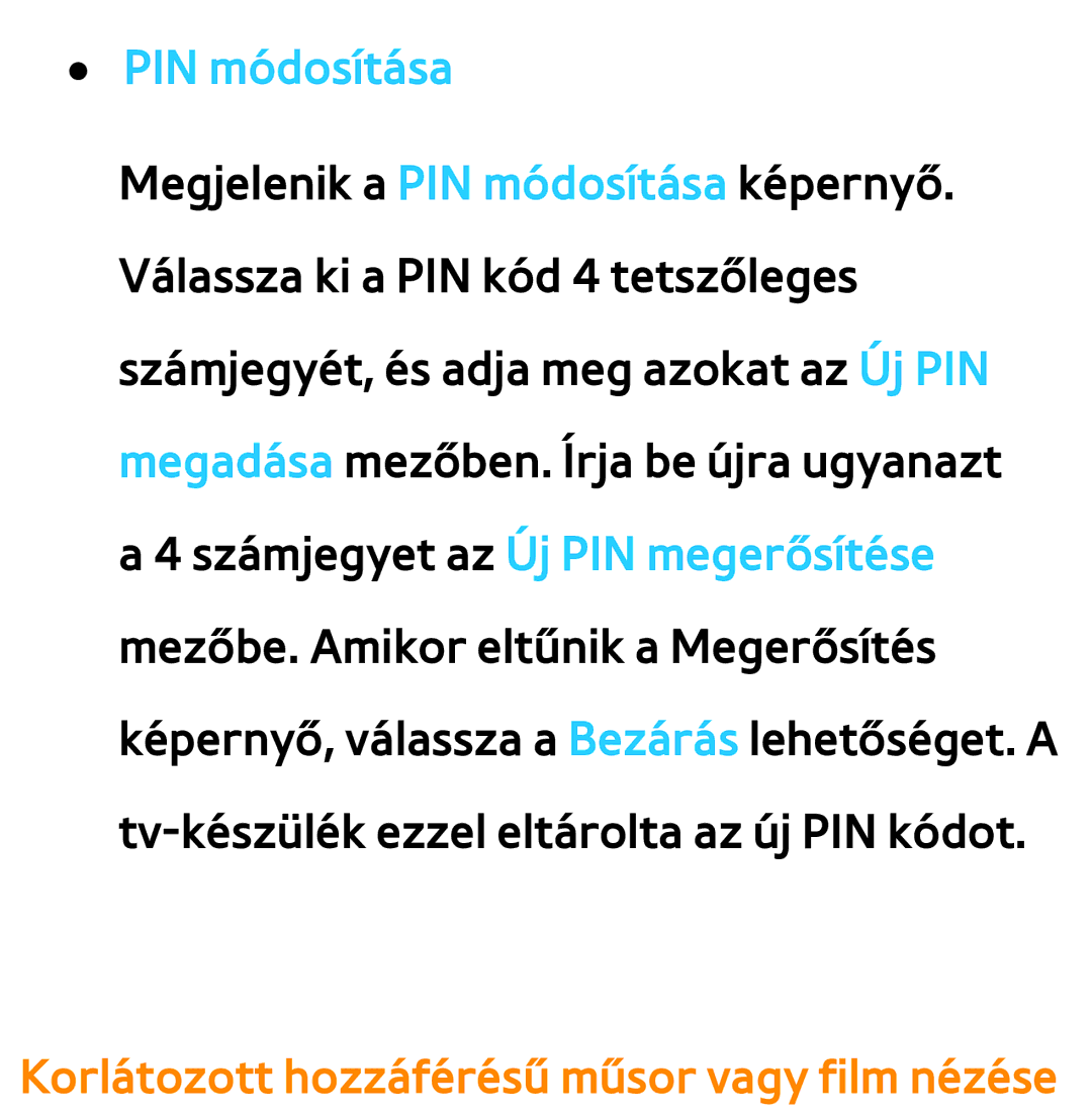 Samsung UE40ES5500KXXU, UE40ES6100WXZG, UE32ES6750SXZG manual PIN módosítása, Korlátozott hozzáférésű műsor vagy film nézése 