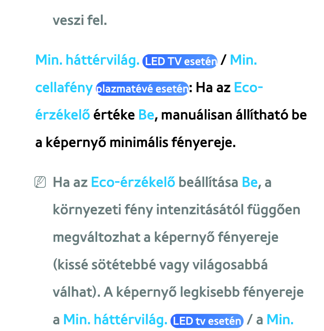 Samsung UE55ES6570SXZG, UE40ES6100WXZG, UE32ES6750SXZG, UE32ES6570SXXH Veszi fel, Min. háttérvilág. LED tv esetén / a Min 