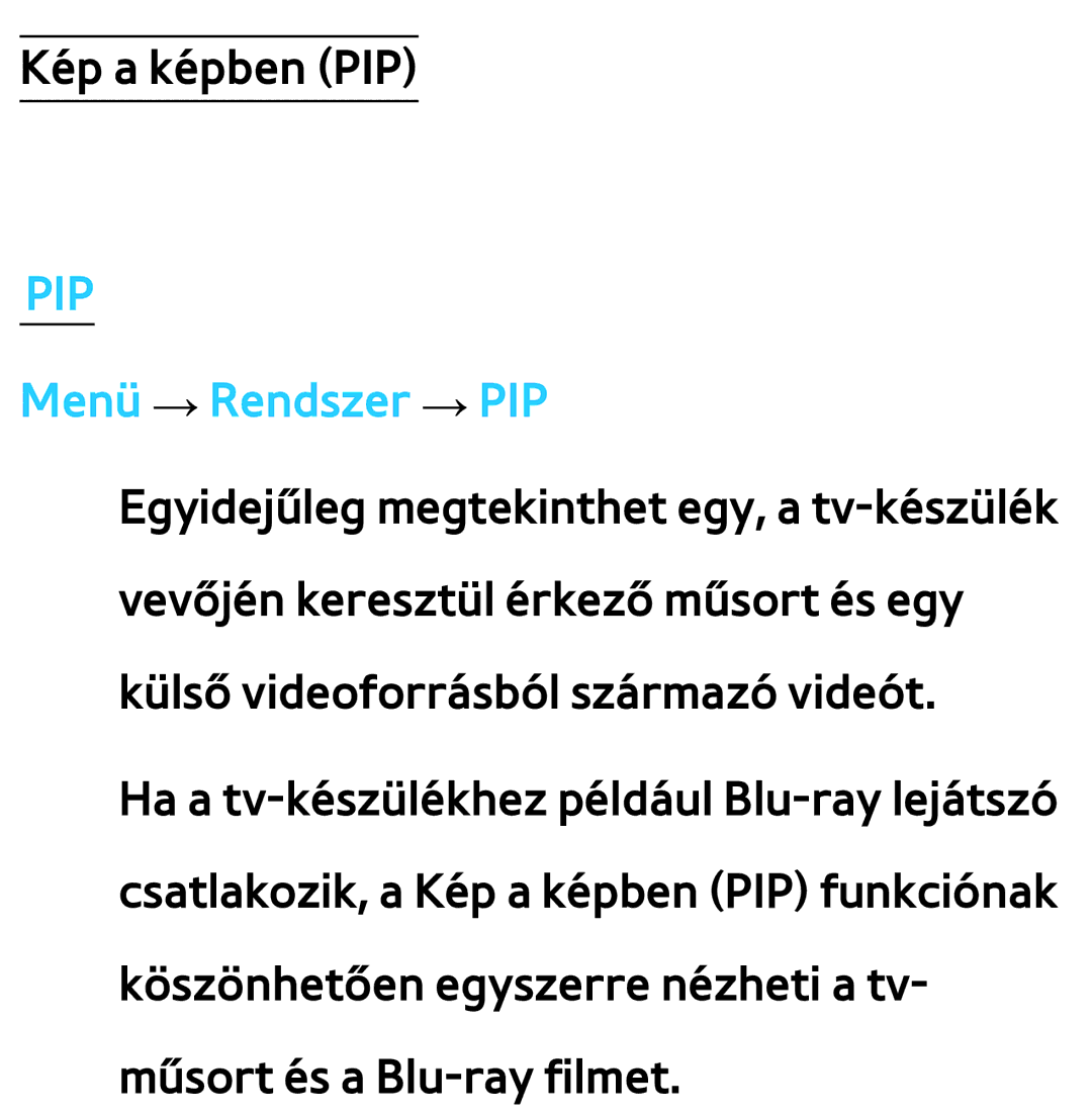 Samsung UE32ES6530SXXN, UE40ES6100WXZG, UE32ES6750SXZG, UE32ES6570SXXH, UE32ES5700SXZG manual Pip, Menü → Rendszer → PIP 