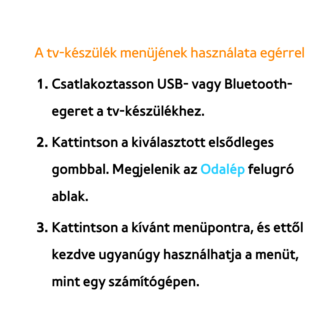 Samsung UE50ES6905UXXE, UE40ES6100WXZG, UE32ES6750SXZG, UE32ES6570SXXH manual Tv-készülék menüjének használata egérrel 