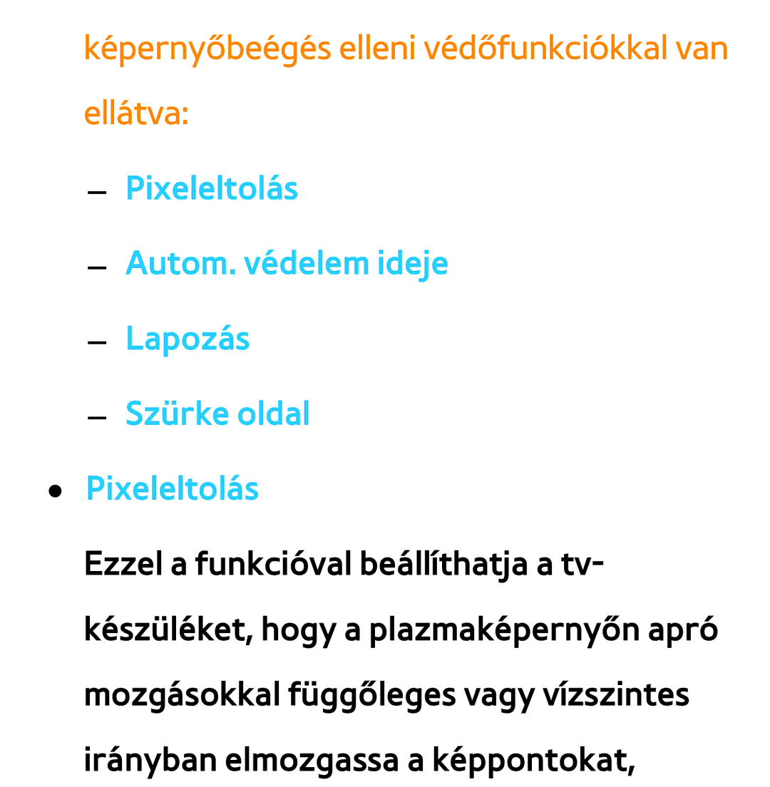 Samsung UE40ES5705SXXE, UE40ES6100WXZG, UE32ES6750SXZG, UE32ES6570SXXH Képernyőbeégés elleni védőfunkciókkal van ellátva 