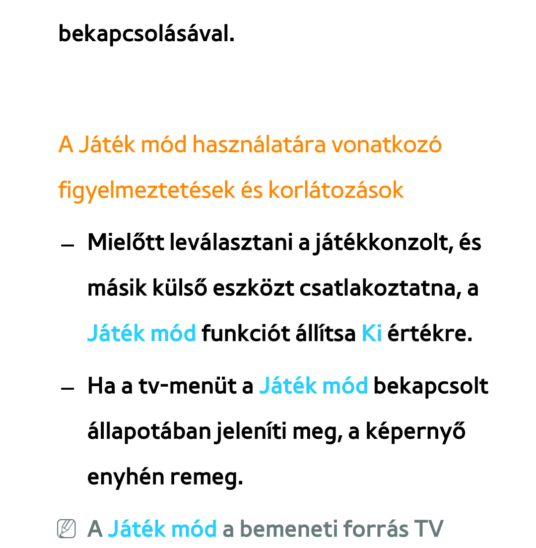 Samsung UE46EH5305KXXE, UE40ES6100WXZG, UE32ES6750SXZG, UE32ES6570SXXH, UE32ES5700SXZG NN a Játék mód a bemeneti forrás TV 