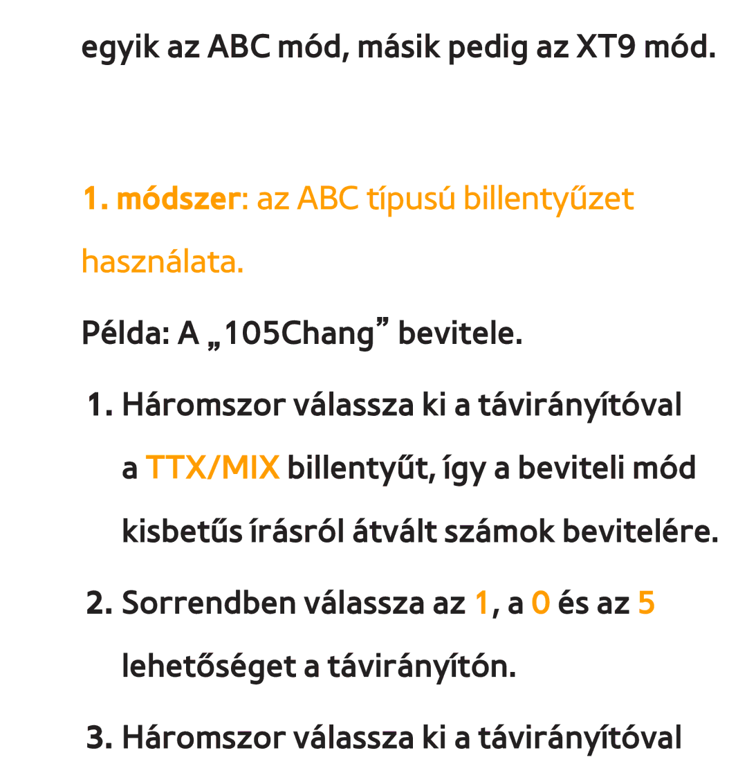 Samsung UE46ES6800SXXH, UE40ES6100WXZG, UE32ES6750SXZG, UE32ES6570SXXH manual Módszer az ABC típusú billentyűzet használata 