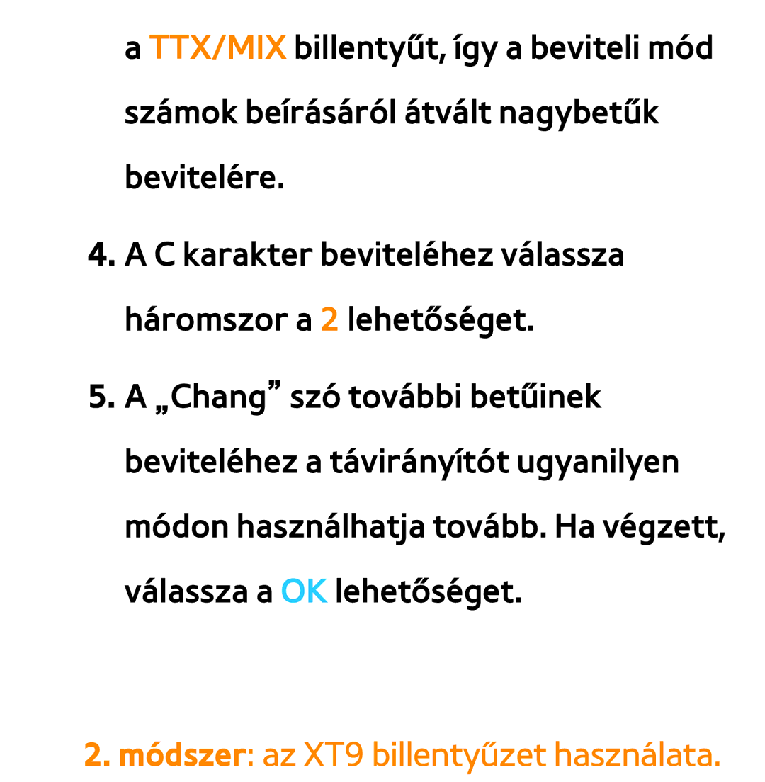 Samsung UE46ES6710SXZG, UE40ES6100WXZG, UE32ES6750SXZG, UE32ES6570SXXH, UE32ES5700SXZG Módszer az XT9 billentyűzet használata 