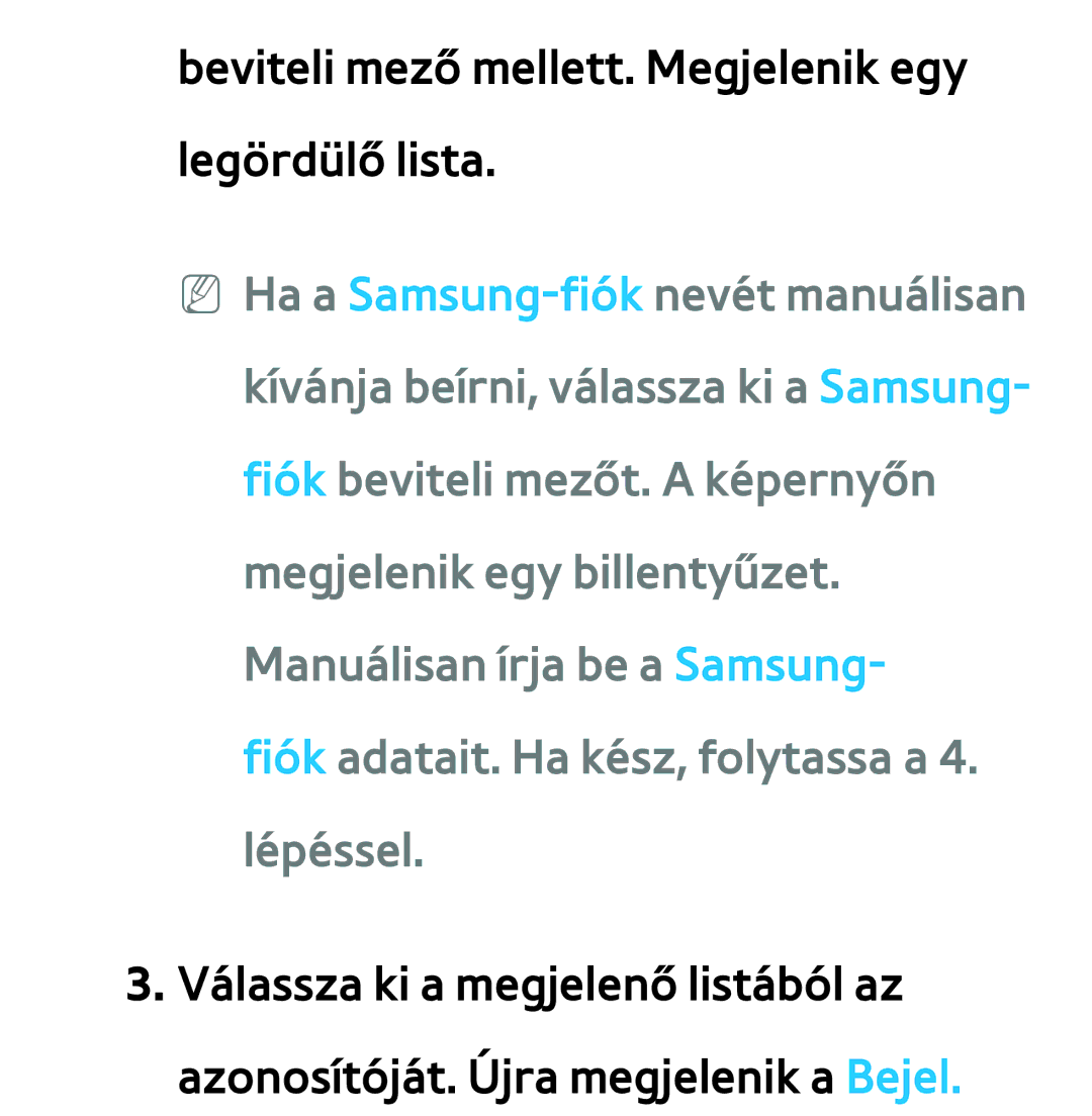 Samsung UE40ES5700SXZG, UE40ES6100WXZG, UE32ES6750SXZG, UE32ES6570SXXH Beviteli mező mellett. Megjelenik egy legördülő lista 