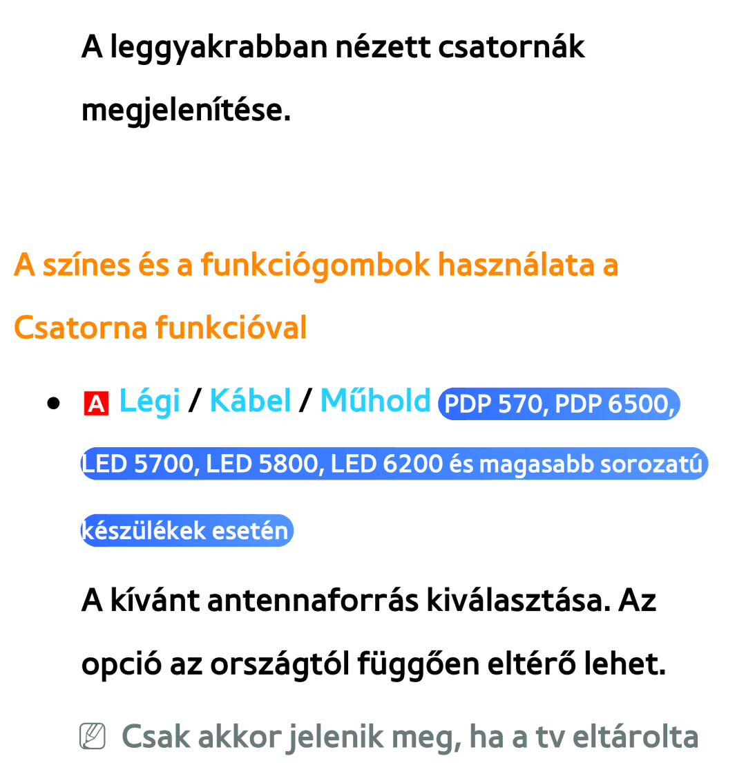 Samsung UE37ES6710SXZG Színes és a funkciógombok használata a Csatorna funkcióval, ALégi / Kábel / Műhold PDP 570, PDP 