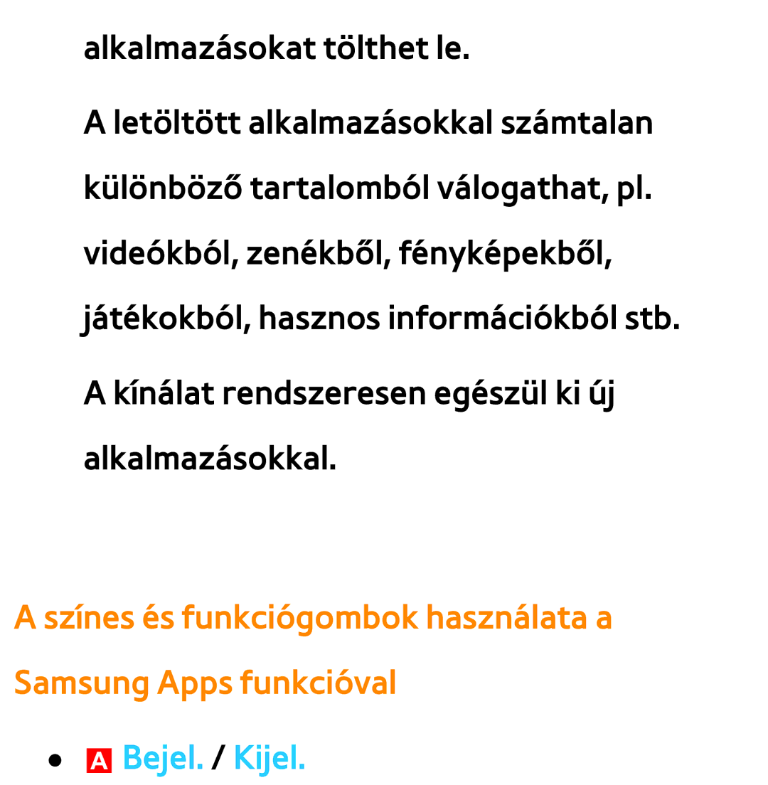 Samsung UE37ES6710SXXH, UE40ES6100WXZG manual Színes és funkciógombok használata a Samsung Apps funkcióval, ABejel. / Kijel 