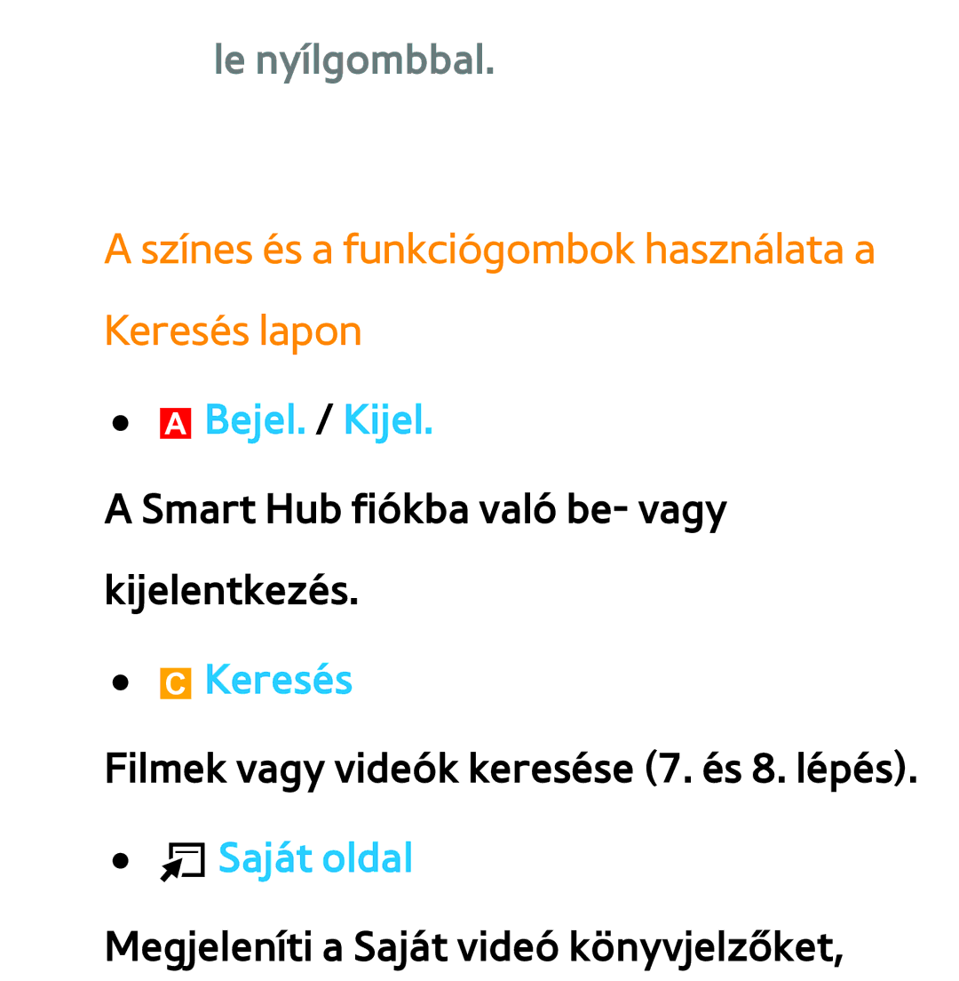 Samsung UE55ES6300UXXU, UE40ES6100WXZG, UE32ES6750SXZG Le nyílgombbal, Színes és a funkciógombok használata a Keresés lapon 