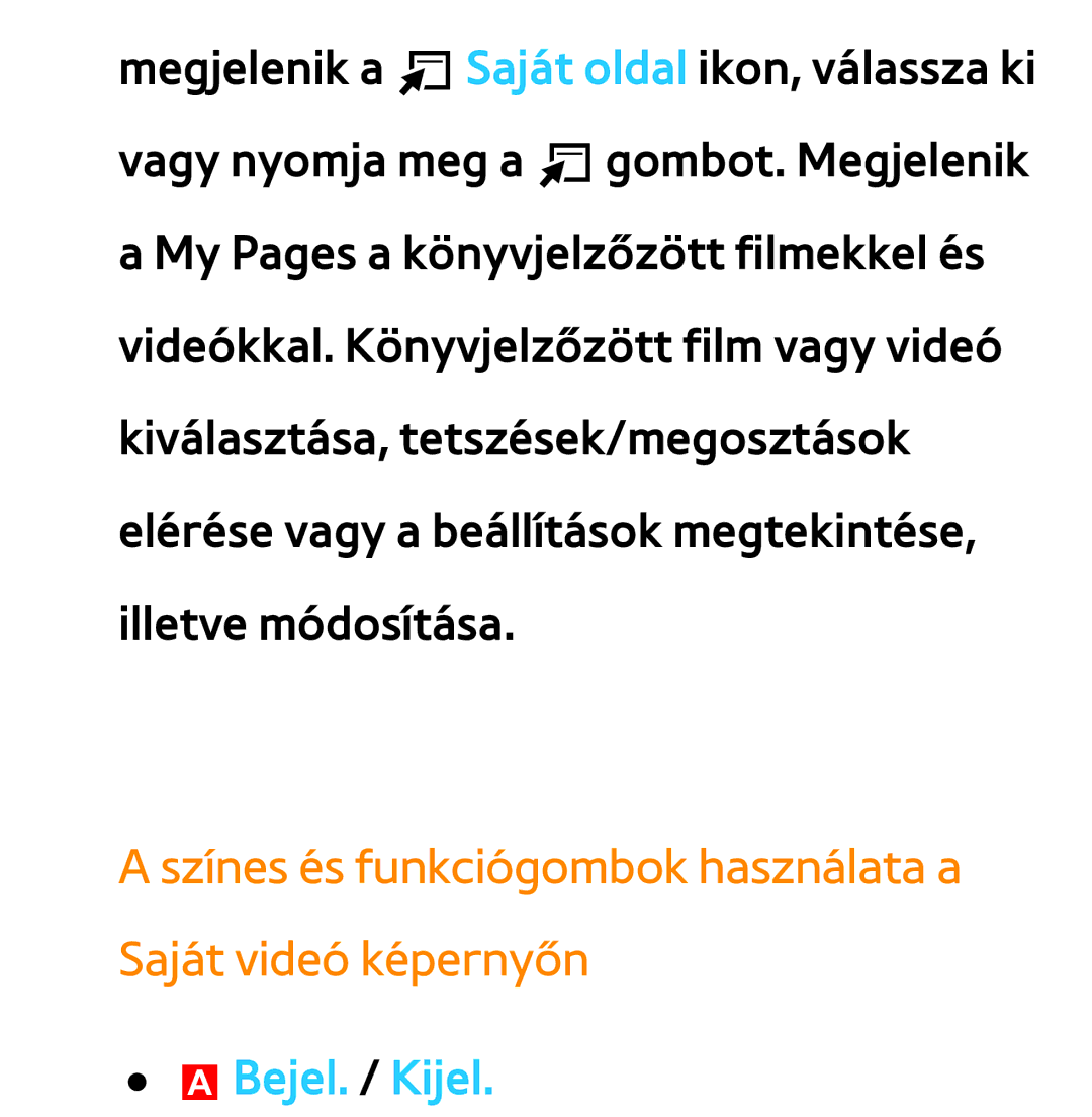 Samsung UE55ES6560SXXH, UE40ES6100WXZG manual Színes és funkciógombok használata a Saját videó képernyőn, ABejel. / Kijel 