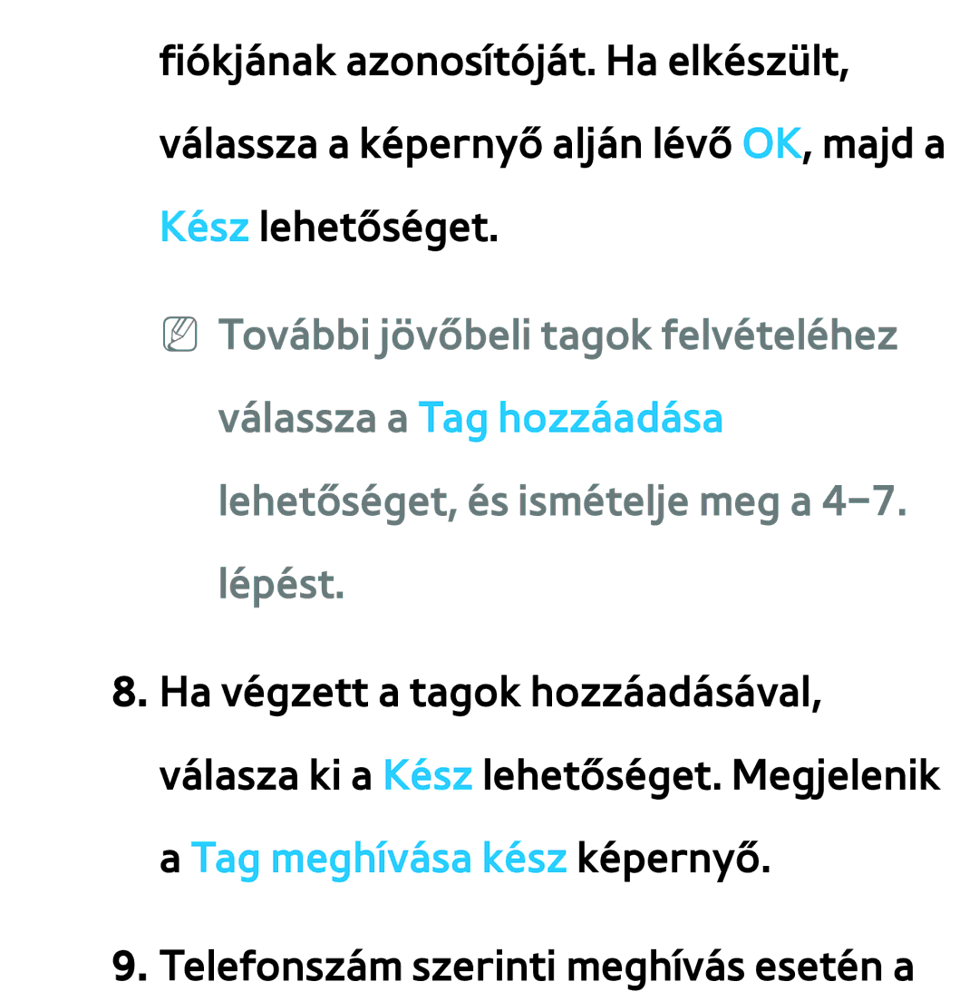 Samsung UE32ES6575UXXE, UE40ES6100WXZG, UE32ES6750SXZG, UE32ES6570SXXH, UE32ES5700SXZG Telefonszám szerinti meghívás esetén a 