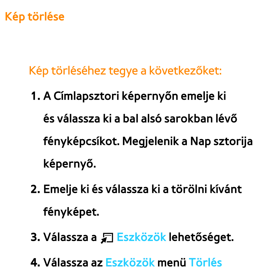 Samsung UE55ES6565UXXE, UE40ES6100WXZG, UE32ES6750SXZG, UE32ES6570SXXH manual Kép törlése Kép törléséhez tegye a következőket 