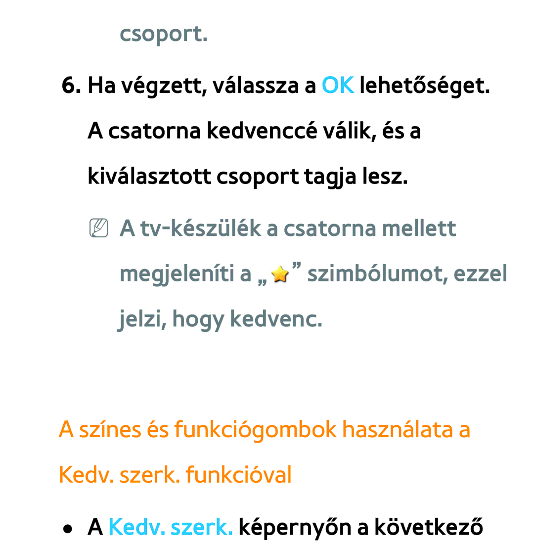 Samsung UE60ES6100WXXH, UE40ES6100WXZG, UE32ES6750SXZG manual Színes és funkciógombok használata a Kedv. szerk. funkcióval 