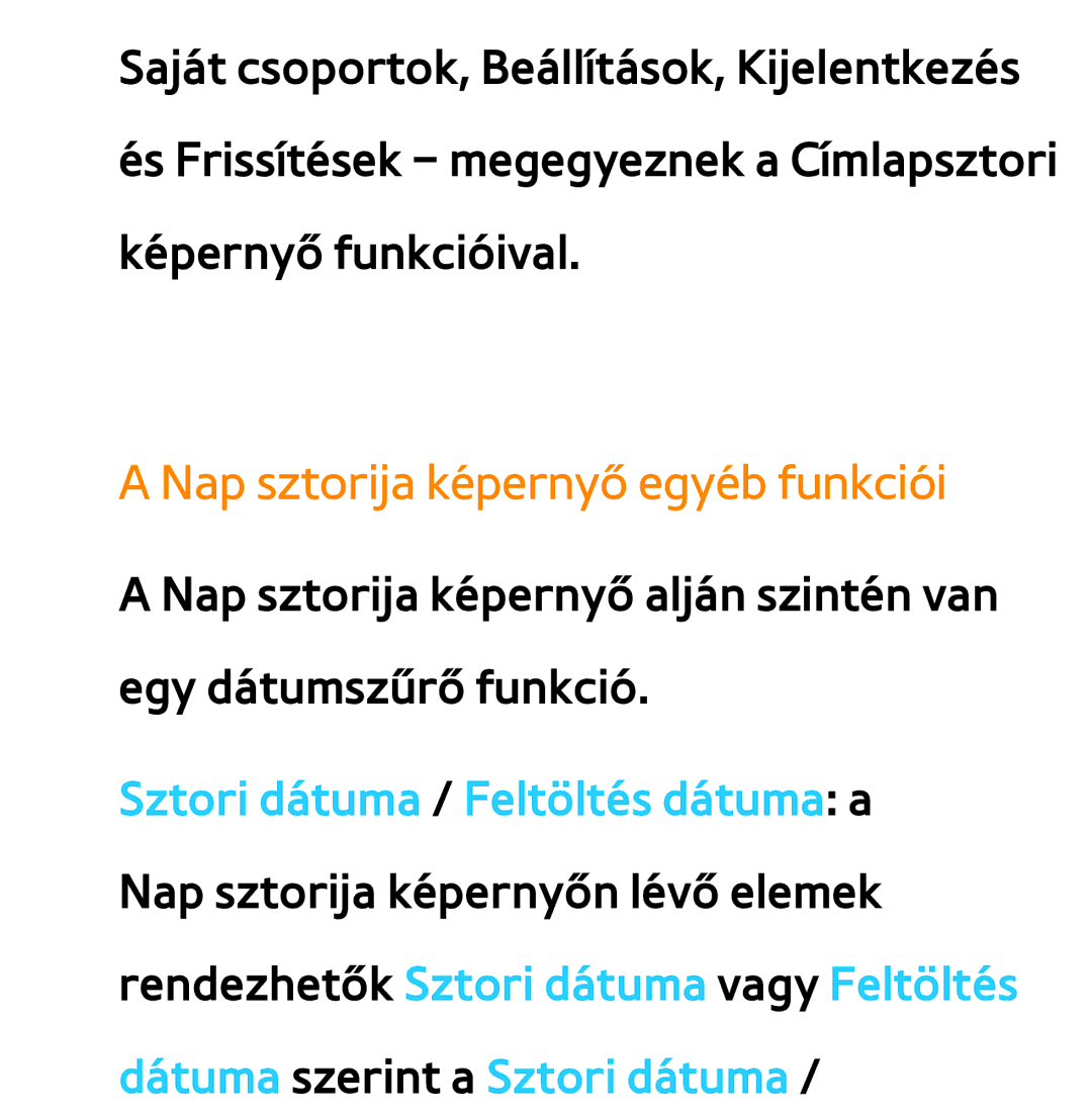 Samsung UE40EH5200SXZG, UE40ES6100WXZG, UE32ES6750SXZG, UE32ES6570SXXH, UE32ES5700SXZG Nap sztorija képernyő egyéb funkciói 