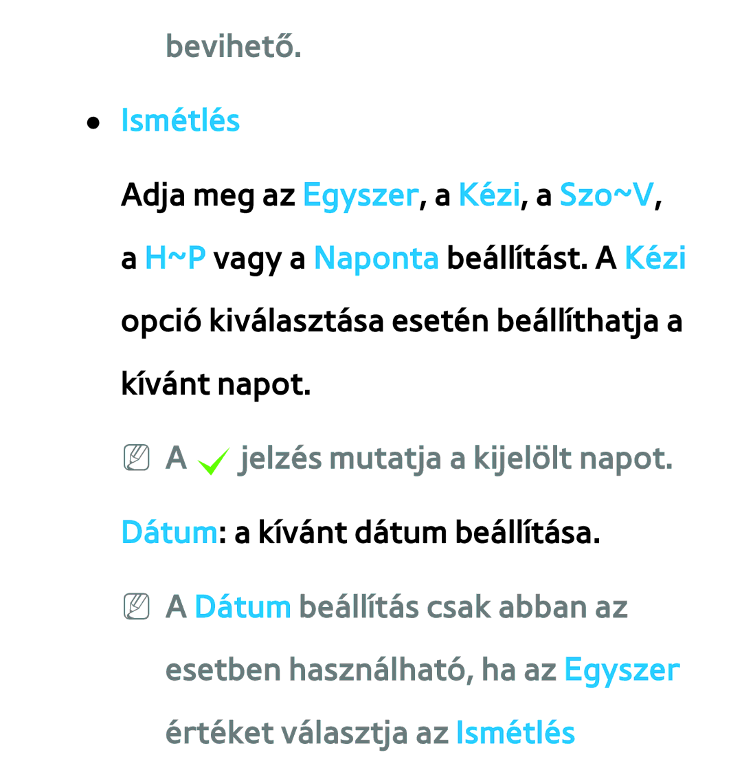 Samsung UE46ES5700SXZF, UE40ES6100WXZG, UE32ES6750SXZG manual Bevihető, Ismétlés, NN a cjelzés mutatja a kijelölt napot 