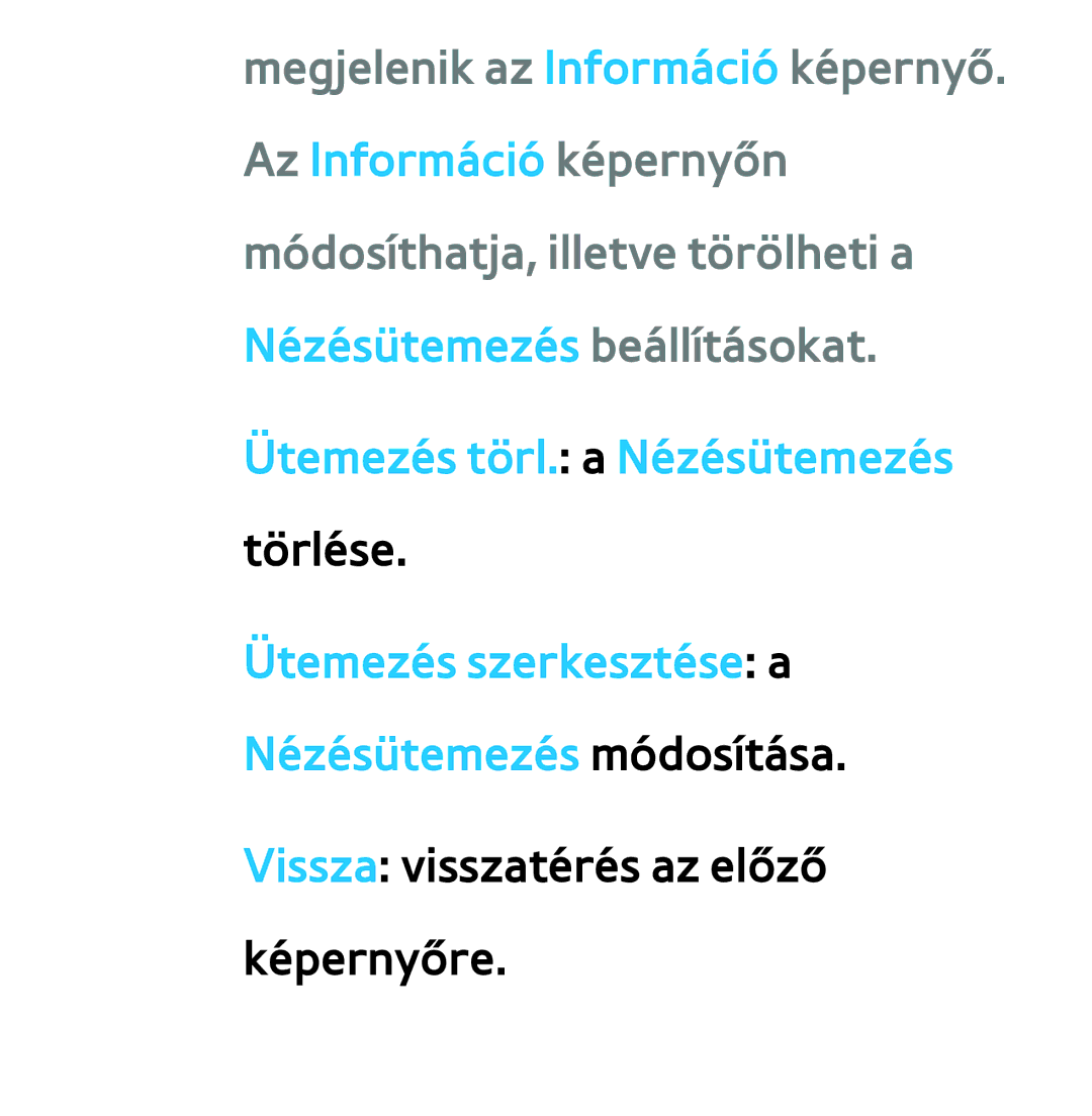 Samsung UE55ES6100WXZF, UE40ES6100WXZG, UE32ES6750SXZG, UE32ES6570SXXH, UE32ES5700SXZG Vissza visszatérés az előző képernyőre 