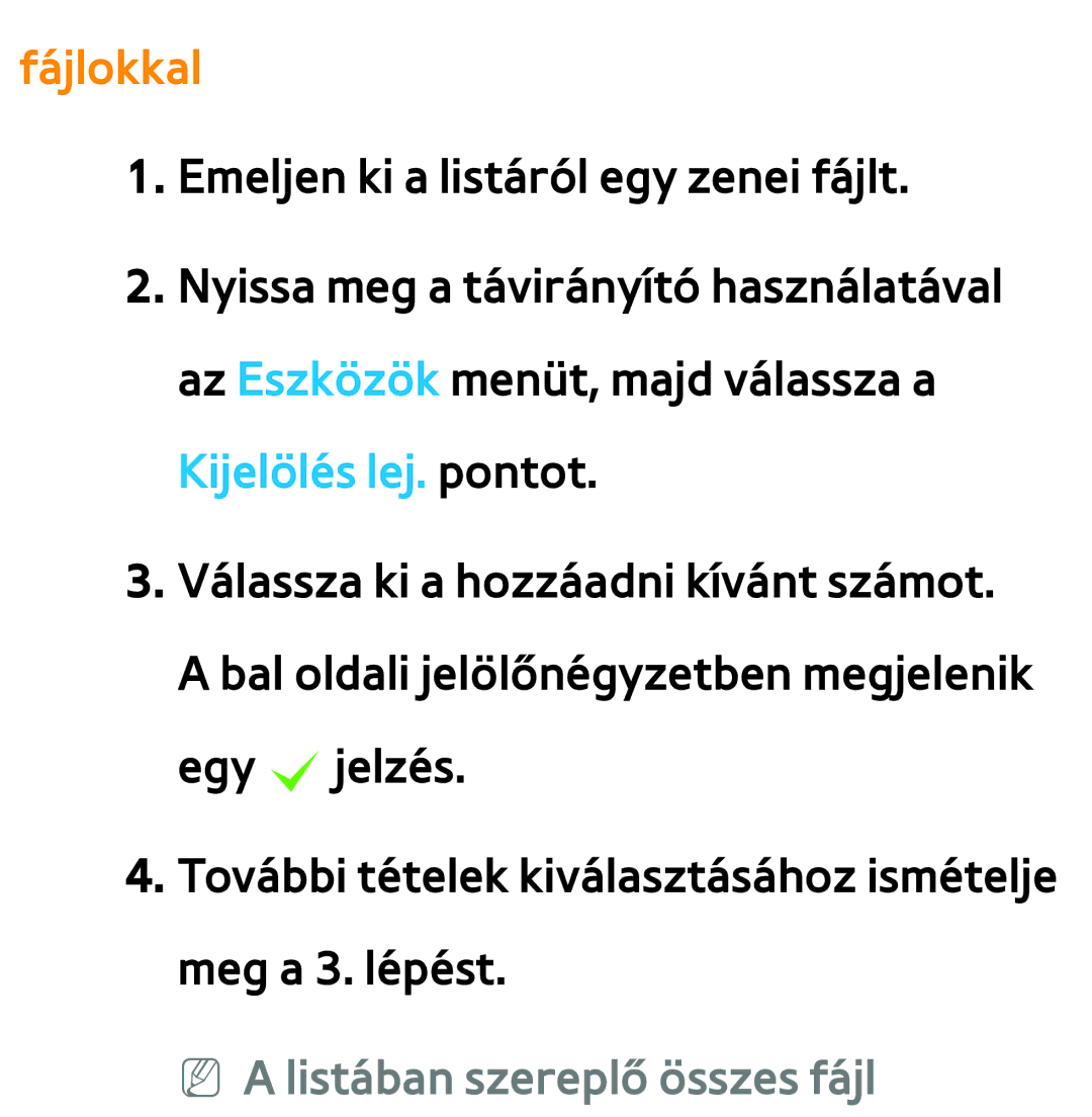 Samsung UE40ES6540SXXH, UE40ES6100WXZG, UE32ES6750SXZG Fájlokkal, Kijelölés lej. pontot, NN a listában szereplő összes fájl 