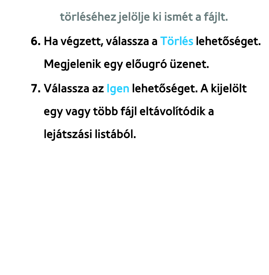 Samsung UE50ES5505KXXE, UE40ES6100WXZG, UE32ES6750SXZG, UE32ES6570SXXH, UE32ES5700SXZG Törléséhez jelölje ki ismét a fájlt 