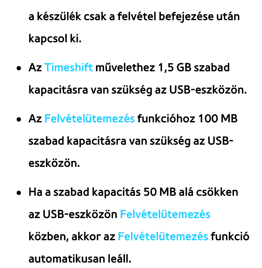 Samsung UE37ES5500WXXN, UE40ES6100WXZG, UE32ES6750SXZG, UE32ES6570SXXH Készülék csak a felvétel befejezése után kapcsol ki 