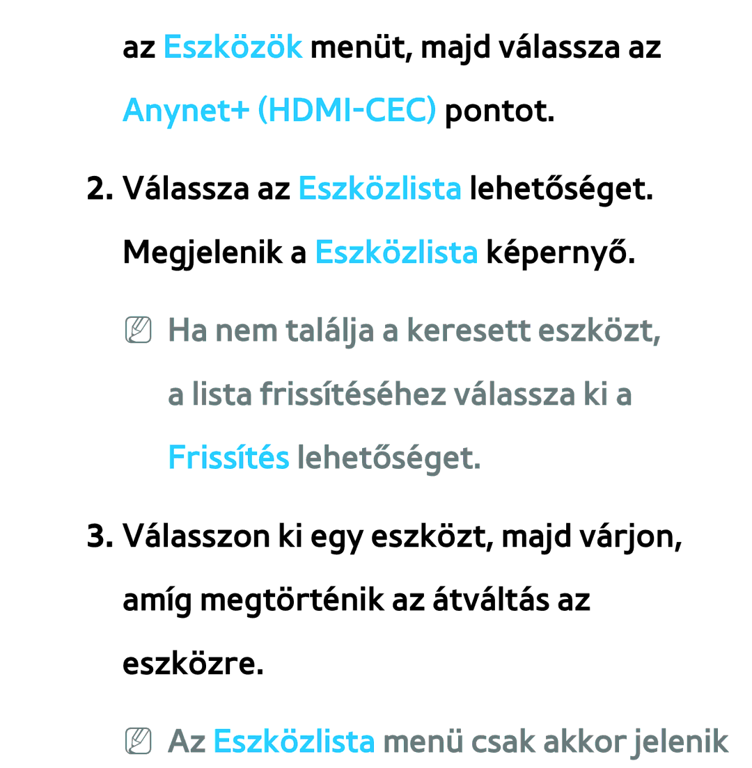 Samsung UE22ES5400WXXH, UE40ES6100WXZG, UE32ES6750SXZG, UE32ES6570SXXH manual NN Az Eszközlista menü csak akkor jelenik 