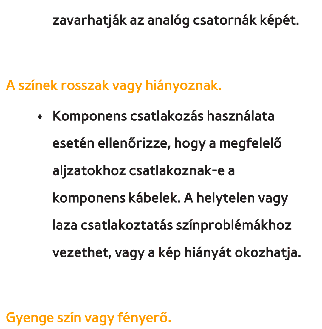 Samsung UE40ES5700SXZF, UE40ES6100WXZG, UE32ES6750SXZG manual Színek rosszak vagy hiányoznak, Gyenge szín vagy fényerő 