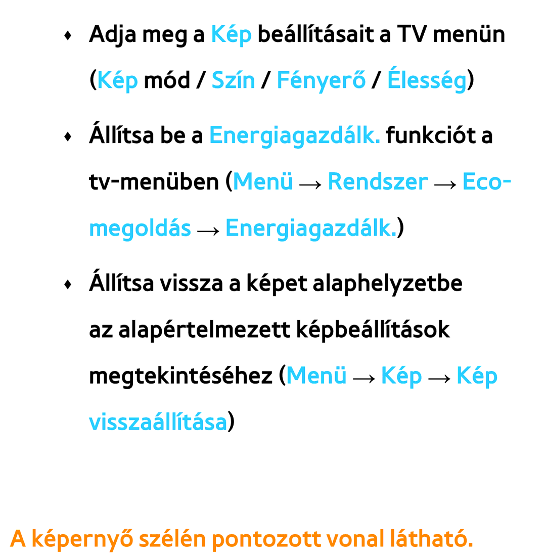 Samsung UE55ES6300SXZF, UE40ES6100WXZG, UE32ES6750SXZG, UE32ES6570SXXH manual Képernyő szélén pontozott vonal látható 