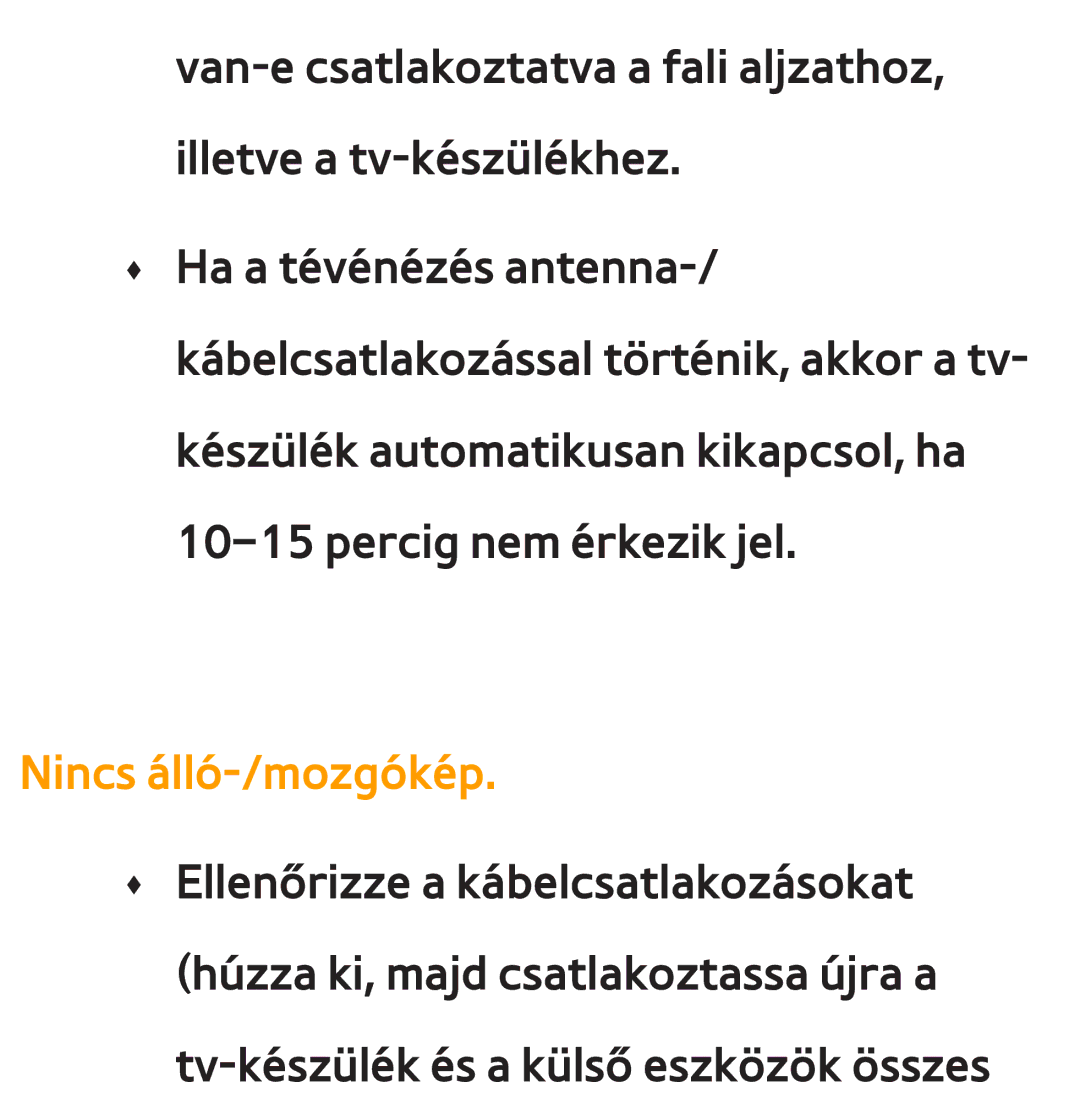 Samsung UE40ES6900QXZT, UE40ES6100WXZG, UE32ES6750SXZG, UE32ES6570SXXH, UE32ES5700SXZG, UE32ES5500WXXH Nincs álló-/mozgókép 