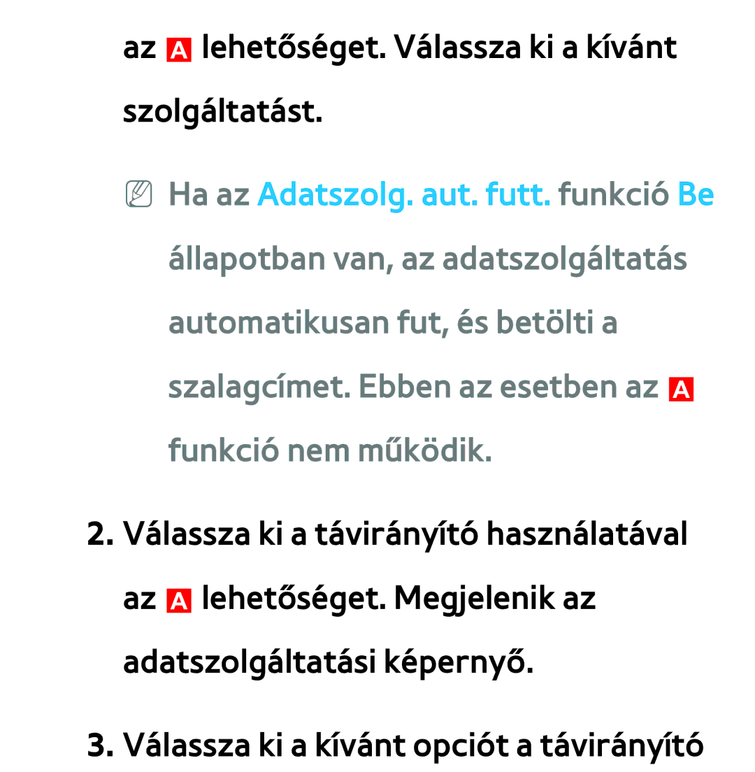 Samsung UE46EH6035KXXE, UE40ES6100WXZG, UE32ES6750SXZG, UE32ES6570SXXH Az alehetőséget. Válassza ki a kívánt szolgáltatást 