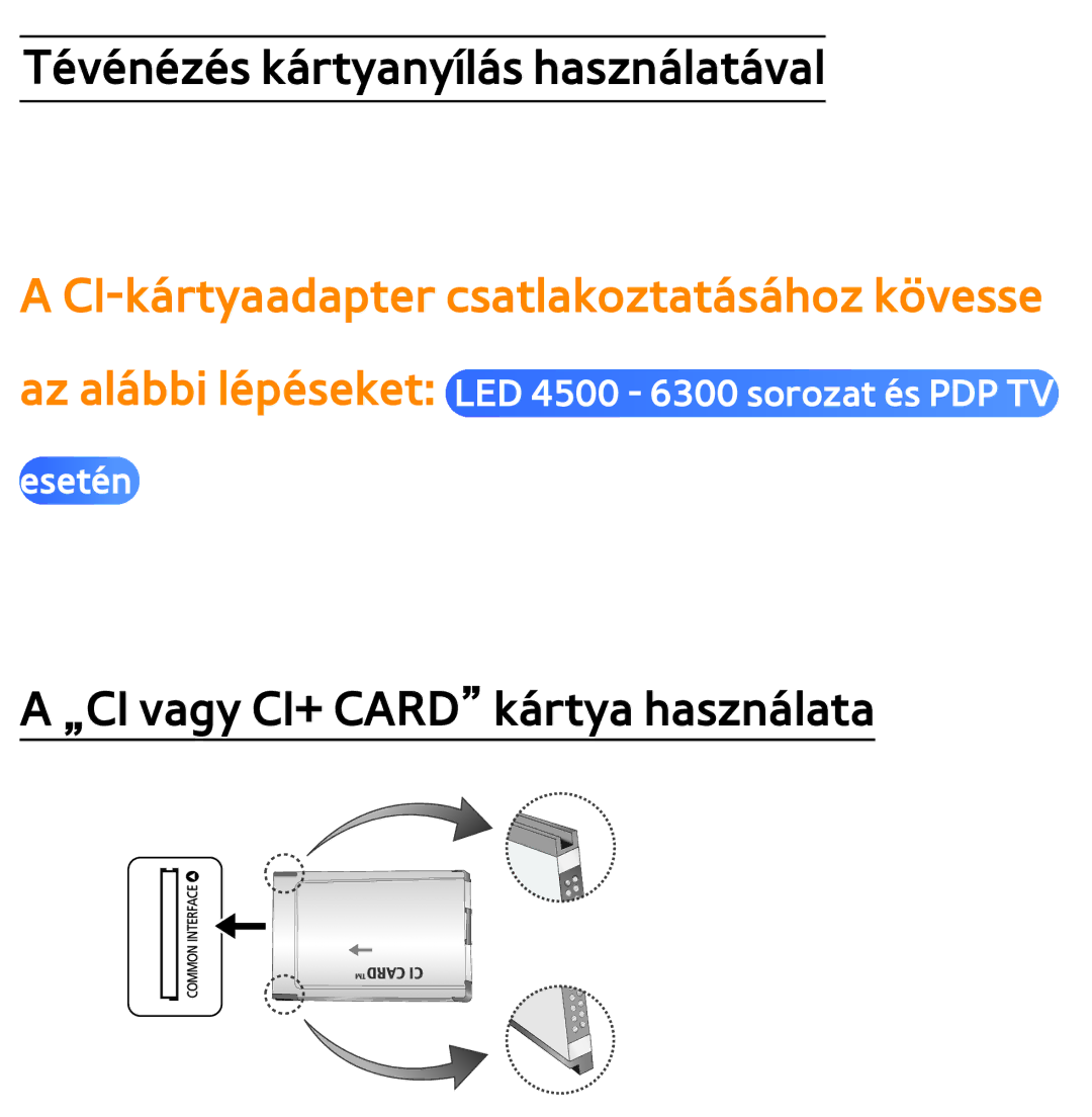 Samsung UE46ES6565UXXE, UE40ES6100WXZG, UE32ES6750SXZG, UE32ES6570SXXH manual CI-kártyaadapter csatlakoztatásához kövesse 