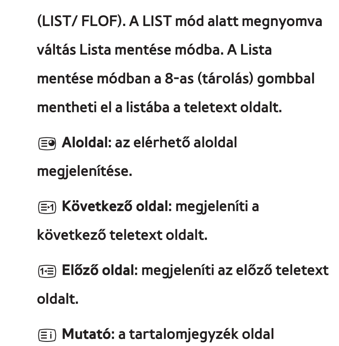 Samsung UE46ES6570SXZG, UE40ES6100WXZG, UE32ES6750SXZG manual Következő oldal megjeleníti a következő teletext oldalt 