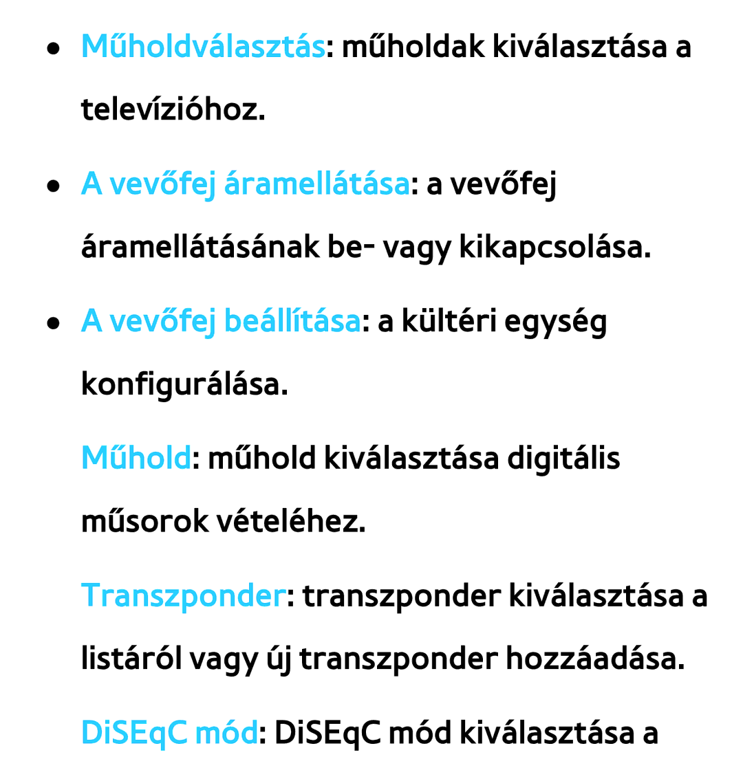 Samsung UE55ES6800UXXU, UE40ES6100WXZG, UE32ES6750SXZG, UE32ES6570SXXH Műholdválasztás műholdak kiválasztása a televízióhoz 