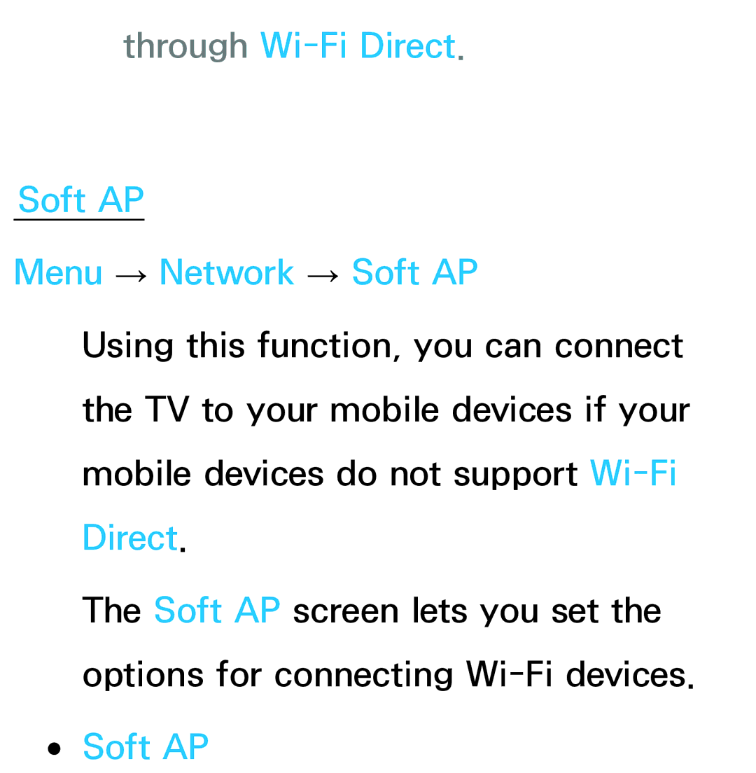 Samsung UE46ES6100PXZT, UE40ES6100WXZG, UE40ES5500WXZG, UE32ES6750SXZG Through Wi-Fi Direct Soft AP Menu → Network → Soft AP 