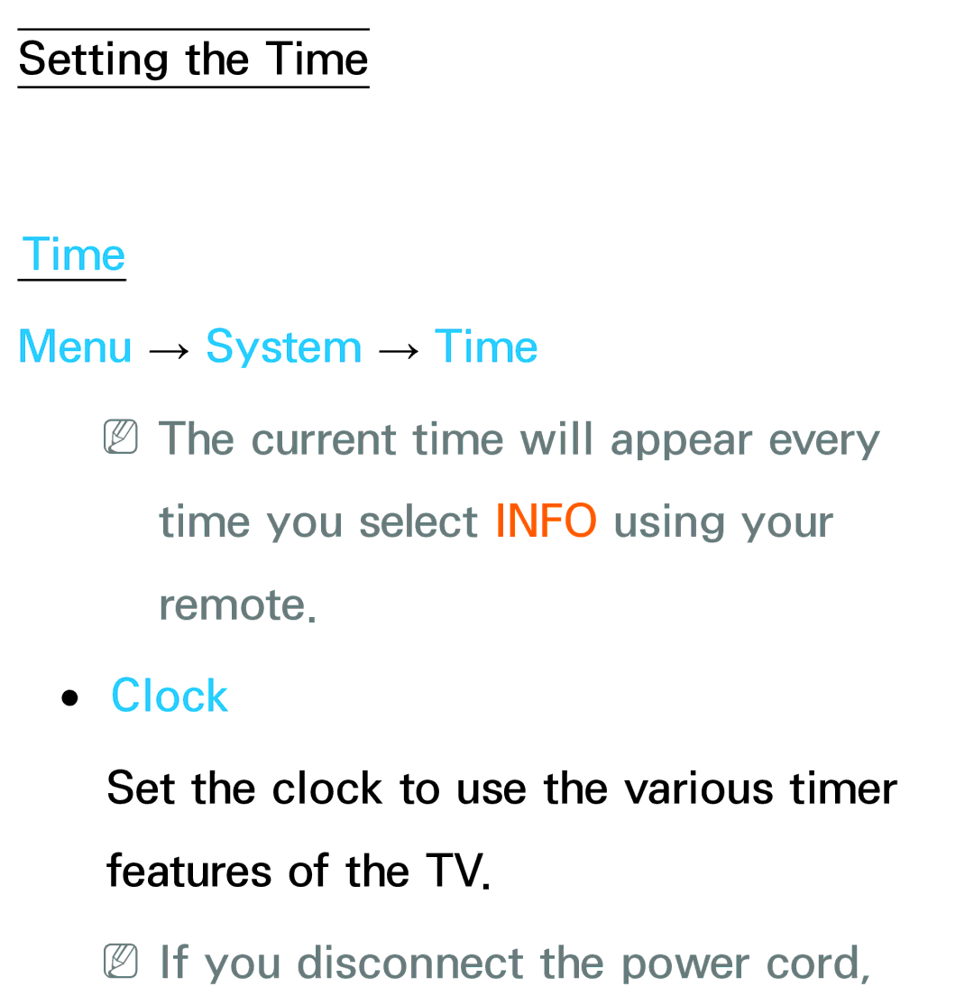 Samsung UE32EH5300PXZT, UE40ES6100WXZG, UE40ES5500WXZG Time Menu → System → Time, Clock, NNIf you disconnect the power cord 