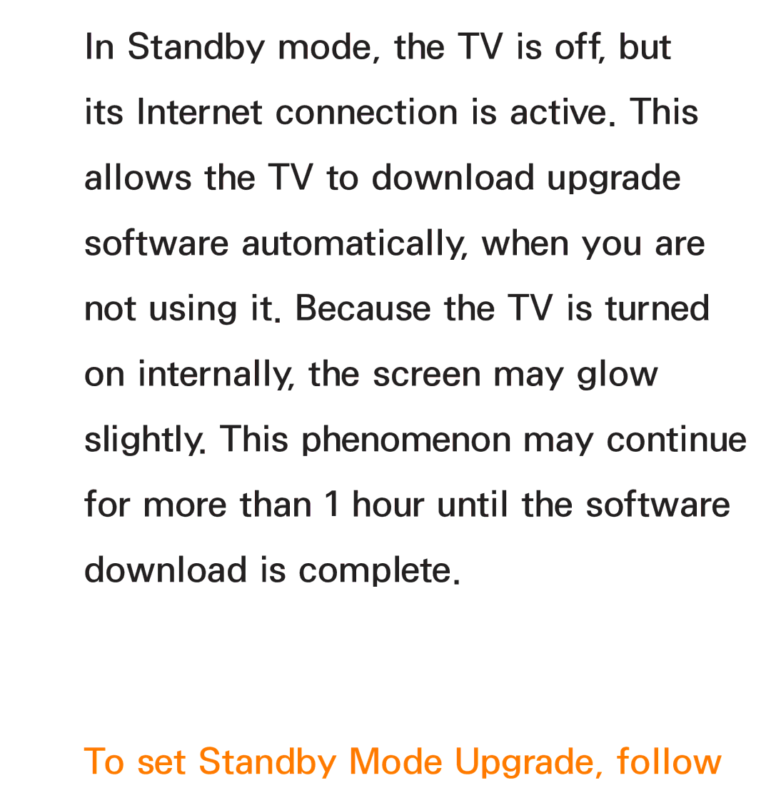 Samsung UE50EH5300WXXH, UE40ES6100WXZG, UE40ES5500WXZG, UE32ES6750SXZG, UE32ES6570SXXH To set Standby Mode Upgrade, follow 