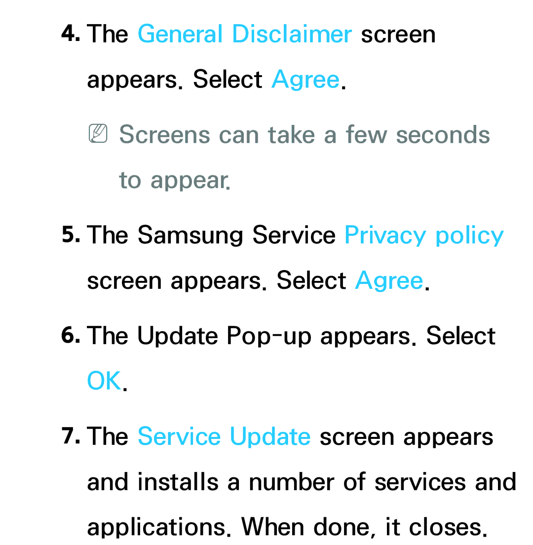 Samsung UE50ES6300UXXU manual General Disclaimer screen appears. Select Agree, NNScreens can take a few seconds to appear 