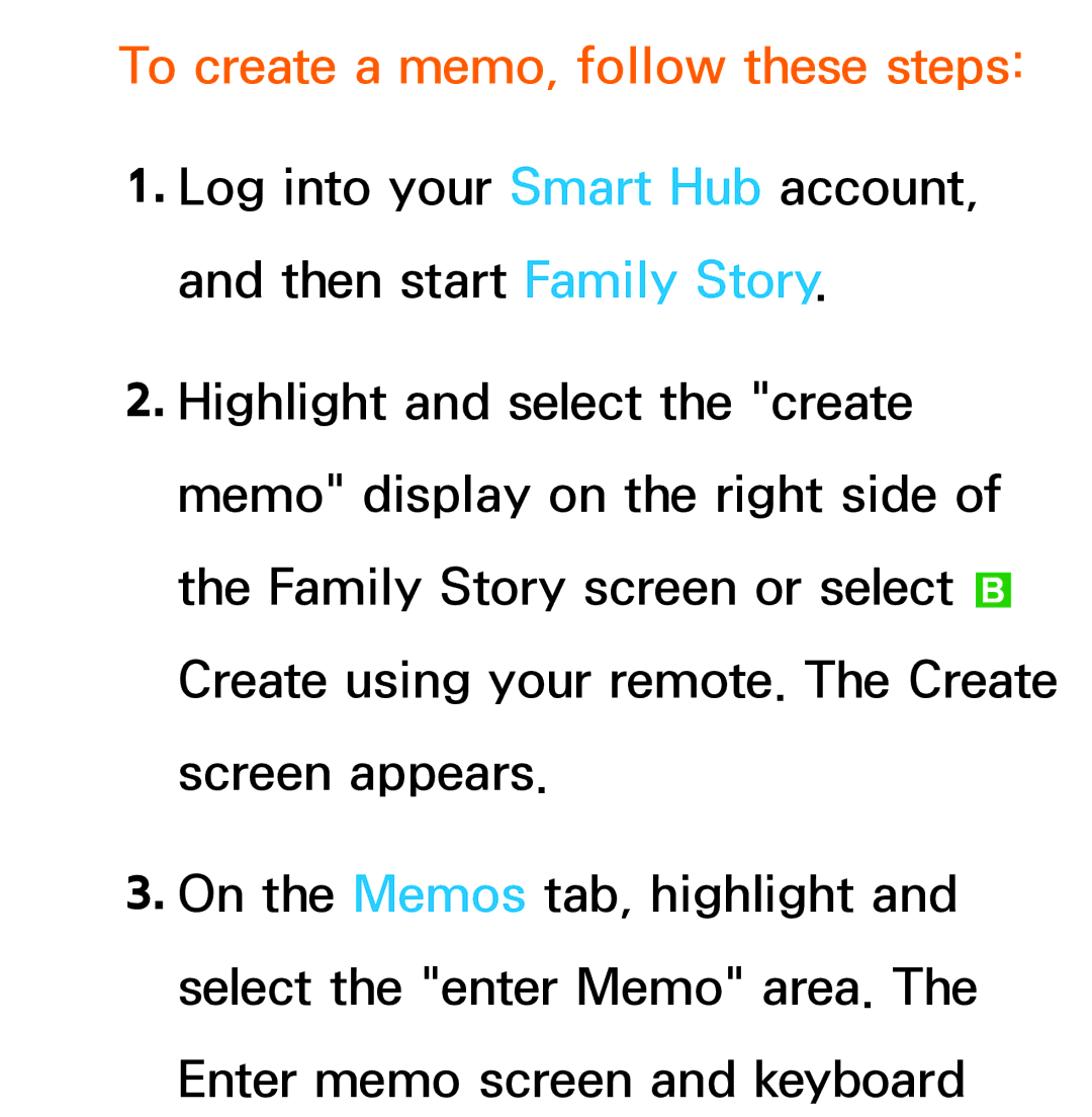 Samsung UE55ES6307UXRU, UE40ES6100WXZG, UE40ES5500WXZG, UE32ES6750SXZG, UE32ES6570SXXH To create a memo, follow these steps 