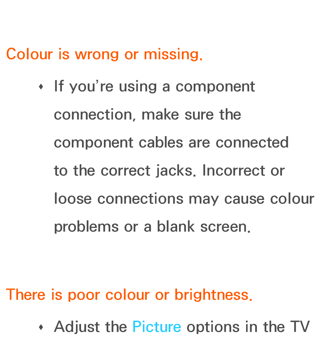 Samsung UE40ES6900SXZF, UE40ES6100WXZG, UE40ES5500WXZG manual Colour is wrong or missing, There is poor colour or brightness 