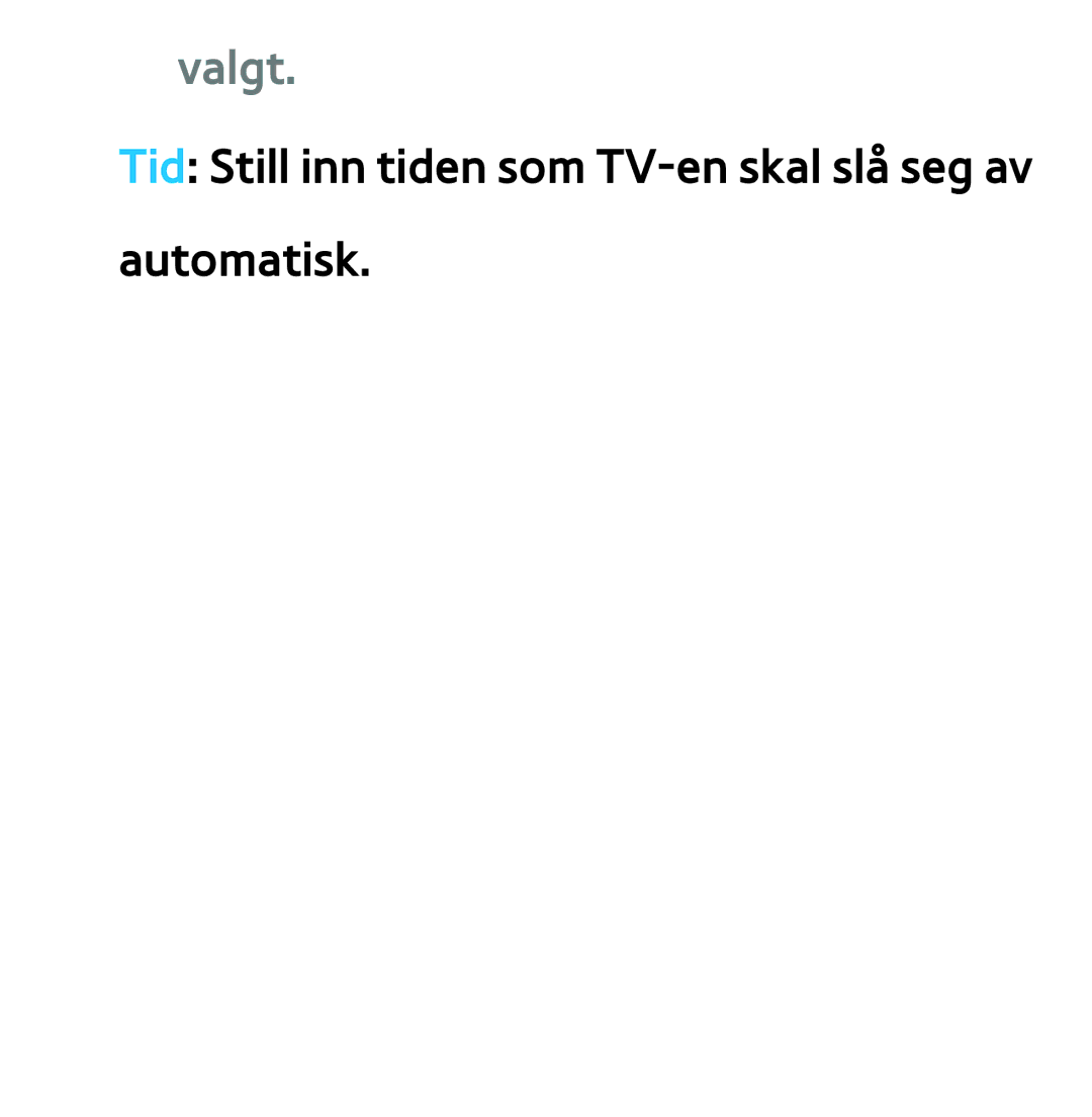 Samsung UE65ES8005UXXE, UE40ES7005UXXE, UE46ES8005UXXE manual Tid Still inn tiden som TV-en skal slå seg av automatisk 