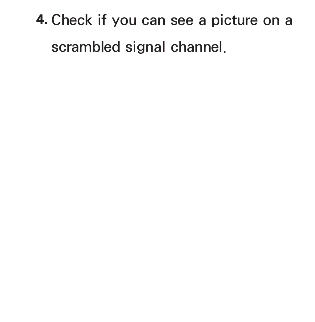 Samsung UE46ES8000UXXU, UE40ES8090SXZG, UE40ES8000SXTK manual Check if you can see a picture on a Scrambled signal channel 