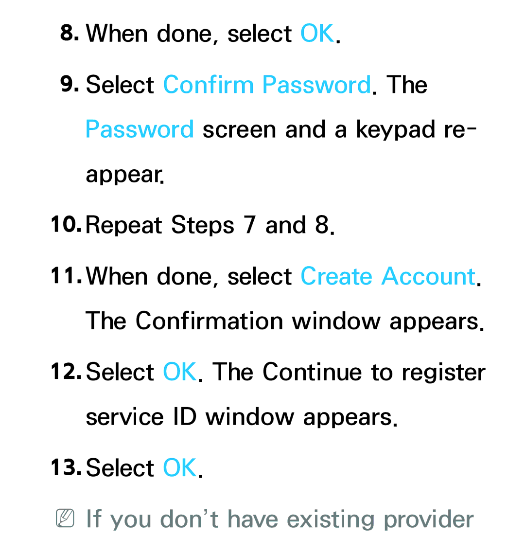 Samsung UE75ES9000SXTK, UE40ES8090SXZG, UE40ES8000SXTK, UE46ES8000SXXN, UE46ES8000SXXC NNIf you don’t have existing provider 