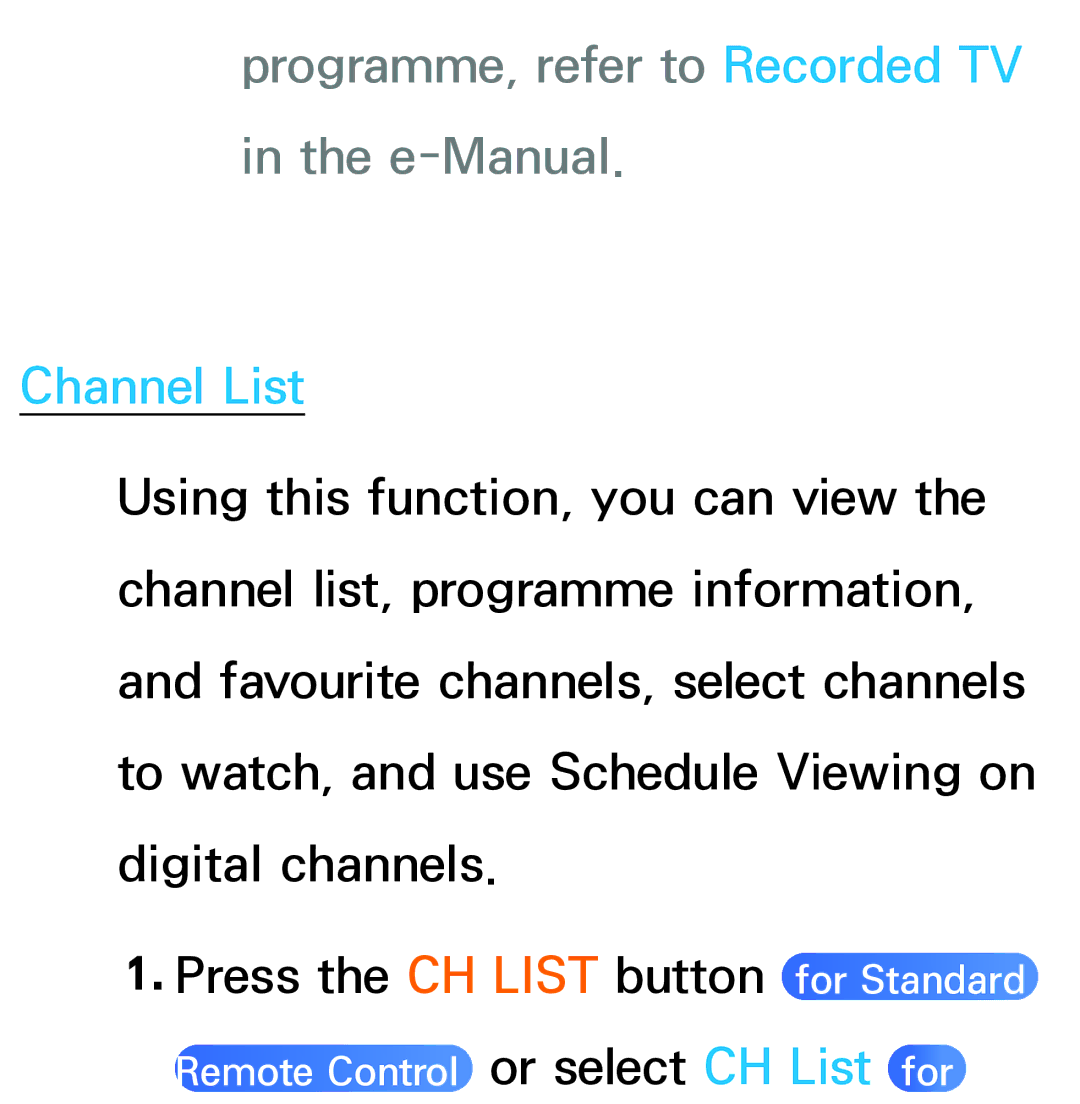 Samsung UA55ES8000SXSH, UE40ES8090SXZG, UE40ES8000SXTK manual Programme, refer to Recorded TV in the e-Manual, Channel List 