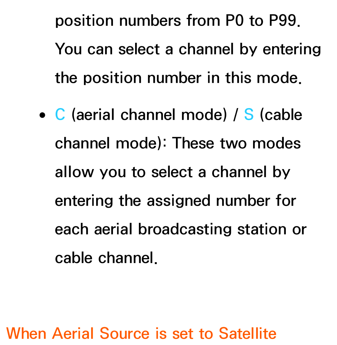 Samsung UE40ES7507UXRU, UE40ES8090SXZG, UE40ES8000SXTK, UE46ES8000SXXN, UE46ES8000SXXC When Aerial Source is set to Satellite 