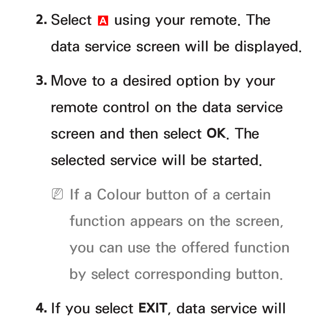 Samsung UE46ES8000SXMS, UE40ES8090SXZG, UE40ES8000SXTK, UE46ES8000SXXN, UE46ES8000SXXC If you select EXIT, data service will 