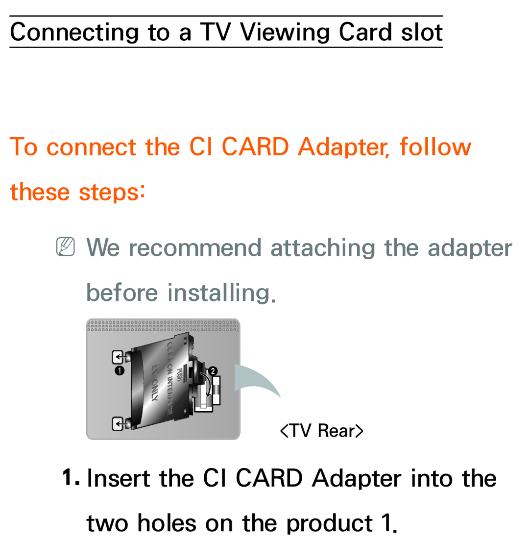 Samsung UA55ES8000MXSQ, UE40ES8090SXZG, UE40ES8000SXTK, UE46ES8000SXXN To connect the CI Card Adapter, follow these steps 