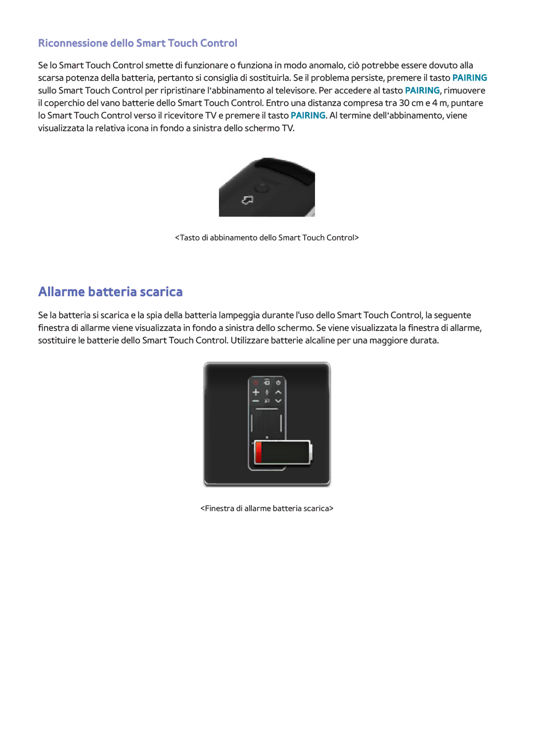 Samsung UE50F6800SDXZT, UE40F6500SSXXH, UE32F5300AWXZH Allarme batteria scarica, Riconnessione dello Smart Touch Control 