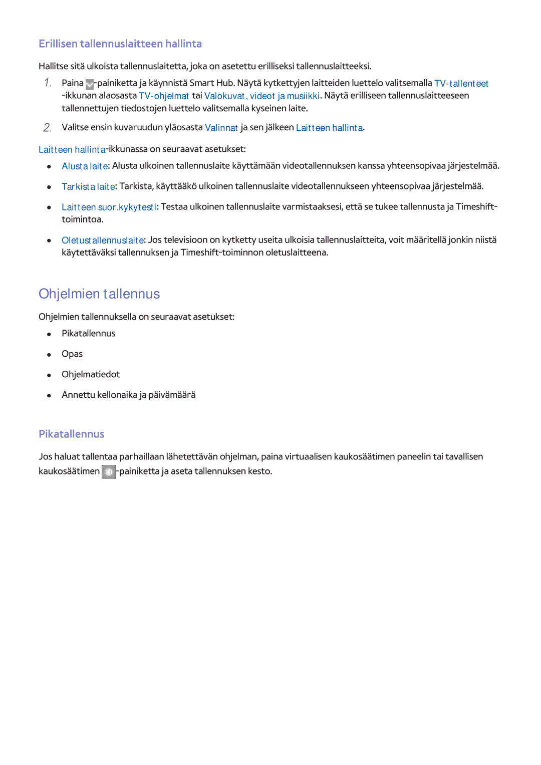 Samsung UE85S9STXXE, UE40F7005STXXE manual Ohjelmien tallennus, Erillisen tallennuslaitteen hallinta, Pikatallennus 