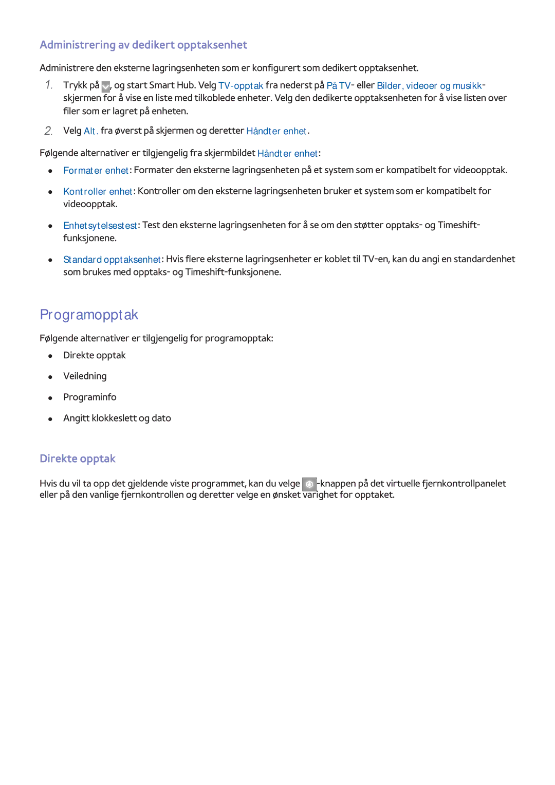 Samsung UE85S9STXXE, UE40F7005STXXE, UE40F8005STXXE Programopptak, Administrering av dedikert opptaksenhet, Direkte opptak 