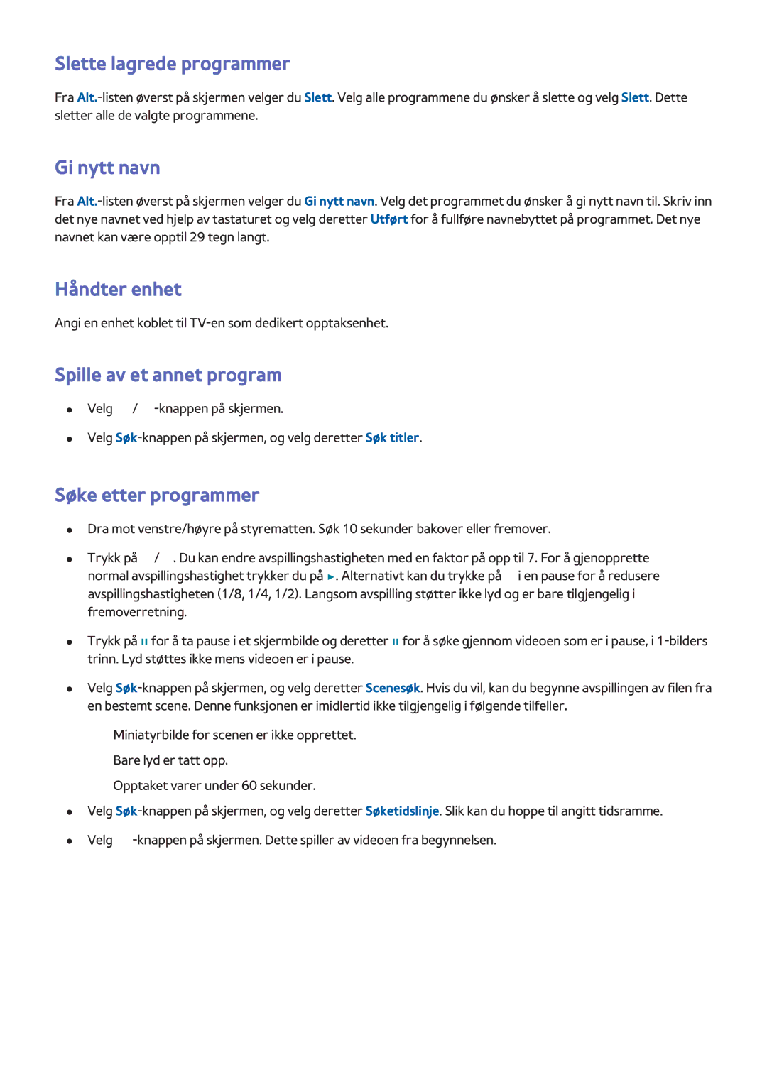 Samsung UE46F7005STXXE, UE40F7005STXXE Slette lagrede programmer, Gi nytt navn, Håndter enhet, Spille av et annet program 