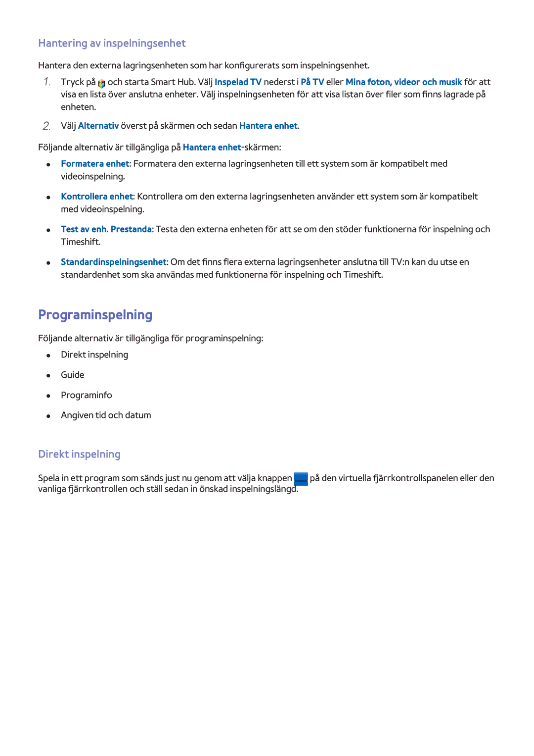 Samsung UE85S9STXXE, UE40F7005STXXE, UE40F8005STXXE Programinspelning, Hantering av inspelningsenhet, Direkt inspelning 