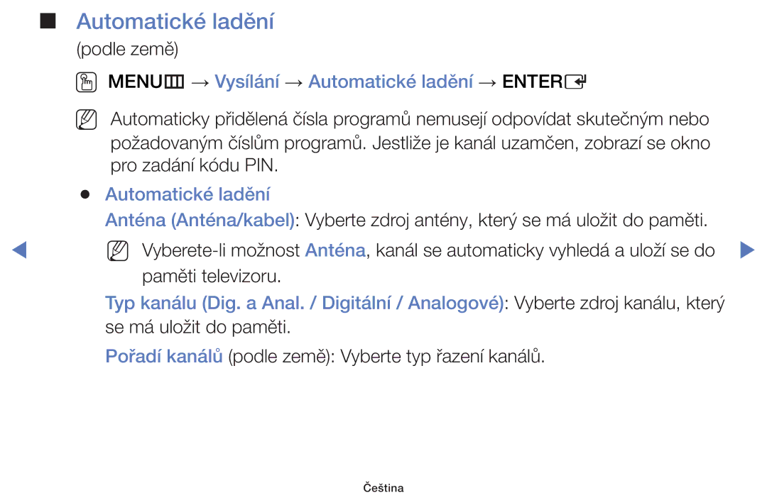 Samsung UE22H5000AWXZG, UE40H5000AWXXH, UE32H4000AWXZG, UE48H5000AWXXH OO MENUm → Vysílání → Automatické ladění → Entere 