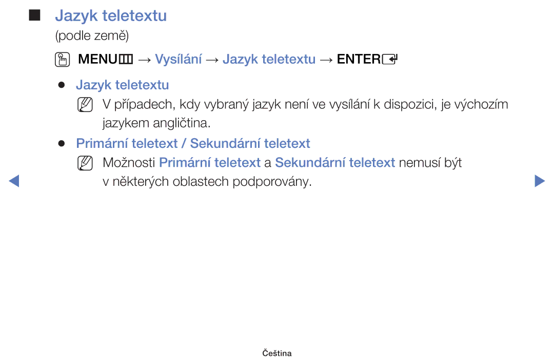 Samsung UE48H5000AWXXC, UE40H5000AWXXH, UE32H4000AWXZG, UE48H5000AWXXH OO MENUm → Vysílání → Jazyk teletextu → Entere 